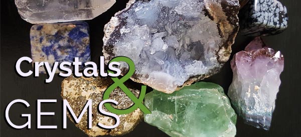 Crystals and Gems