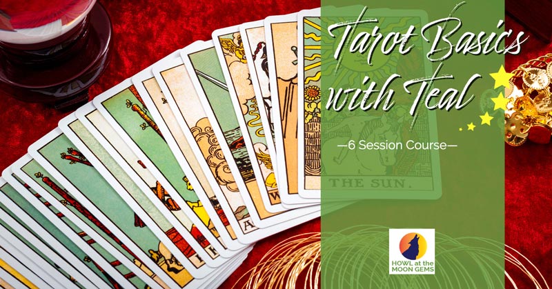 Tarot Basics with Teal 6 session course